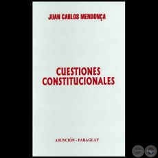 CUESTIONES CONSTITUCIONALES - Autor: JUAN CARLOS MENDONCA - Ao 2007